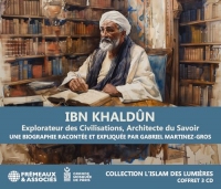 IBN KHALDÛN EXPLORATEUR DES CIVILISATIONS, ARCHITECTE DU SAVOIR: COLLECTION L’ISLAM DES LUMIÈRES