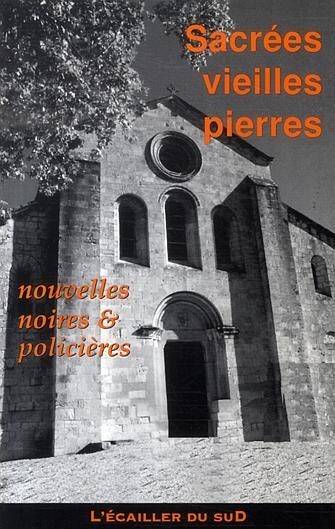 Sacrées vieilles pierres : Recueil de nouvelles noires, originales, monumentales ou en ruine