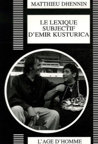 Le lexique subjectif d'Emir Kusturica : Portrait d'un réalisateur