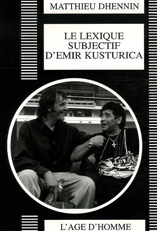 Le lexique subjectif d'Emir Kusturica : Portrait d'un réalisateur