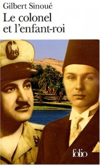 Le colonel et l'enfant-roi: Mémoires d'Égypte