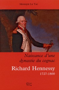 La naissance d'une dynastie du cognac Richard Hennessy 1727 - 1800