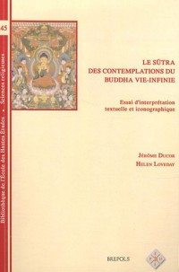 Le sûtra des contemplations du Buddha Vie-Infinie : Essai d'interprétation textuelle et iconographique