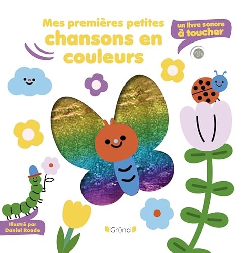 Mes premières petites chansons en couleurs : un livre sonore à toucher – Livre sonore et éveil avec 5 puces sonores et 5 matières à toucher – Bébé dès 6 mois