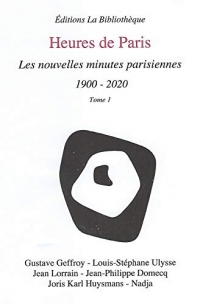 Heures de Paris - les Nouvelles Minutes Parisiennes 1900-2020, Tome 1