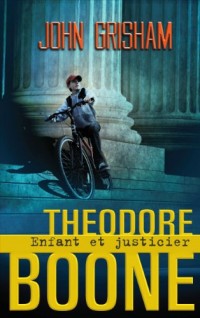 Theodore Boone. Enfant et justicier