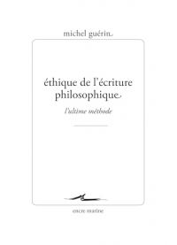 Éthique de l’écriture philosophique: L’ultime méthode