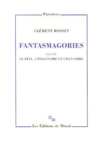 Fantasmagories : Suivi de Le réel, l'imaginaire et l'illusoire
