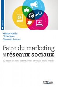 Faire du marketing sur les réseaux sociaux: 12 modules pour construire sa stratégie social média.