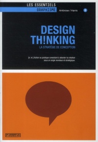 Design Th!nking - La stratégie de conception. [n.m] Action ou pratique consistant à aborder la création sous un angle novateur et stratégique