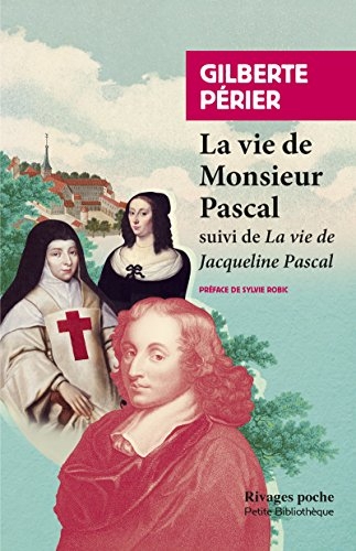 Vie de monsieur Pascal: suivi de Vie de Jacqueline Pascal (Rivages poche t. 890)