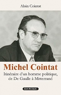 Michel Cointat, itinéraire d’un homme politique, de De Gaulle à Mitterrand