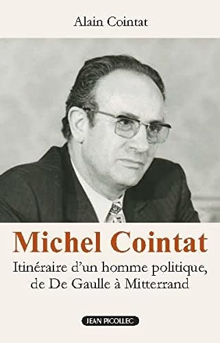 Michel Cointat, itinéraire d’un homme politique, de De Gaulle à Mitterrand