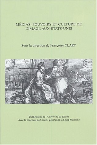 Médias, pouvoirs et culture de l'image aux Etats-Unis