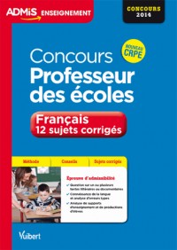 Concours Professeur des écoles - Français - 12 sujets corrigés - Nouveau CRPE