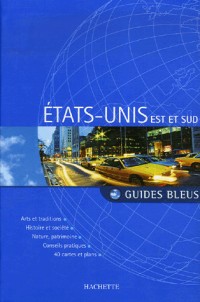 Guides bleus : Etats-Unis Est et Sud