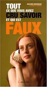 Tout ce que vous aviez cru savoir et qui est faux