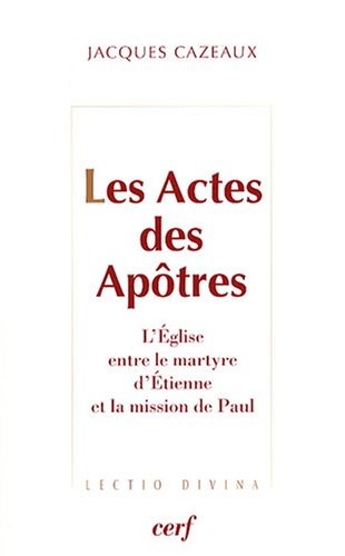 Les Actes des Apôtres : L'Eglise entre le martyre d'Etienne et la mission de Paul