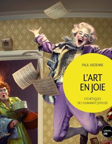 L'art en joie: Esthétiques de l'humanité joyeuse