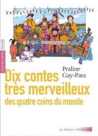 Dix contes très merveilleux: des quatre coins du monde