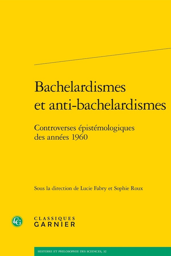 BACHELARDISMES ET ANTI-BACHELARDISMES - CONTROVERSES ÉPISTÉMOLOGIQUES DES ANNÉES: CONTROVERSES ÉPISTÉMOLOGIQUES DES ANNÉES 1960