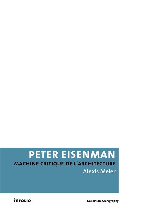 Peter Eisenman. machine critique de l'architecture