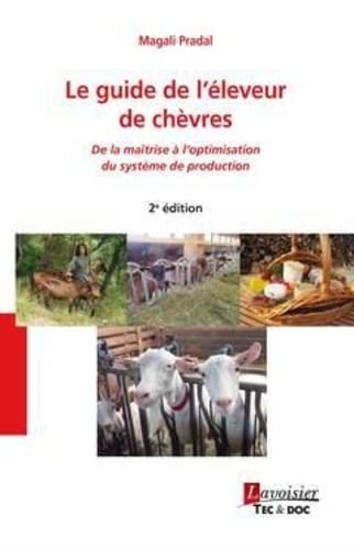 Le guide de l'éleveur de chèvres: De la maîtrise à l'optimisation du système de production