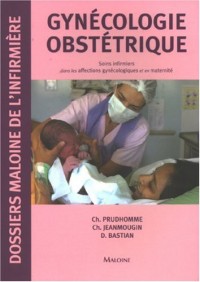 Gynécologie Obstétrique : Soins infirmiers dans les affections gynécologiques et en maternité