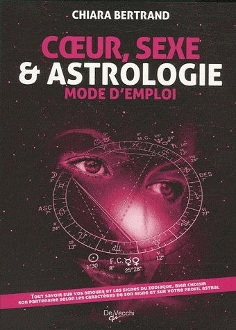 Coeur, Sexe et Astrologie : Mode d'emploi