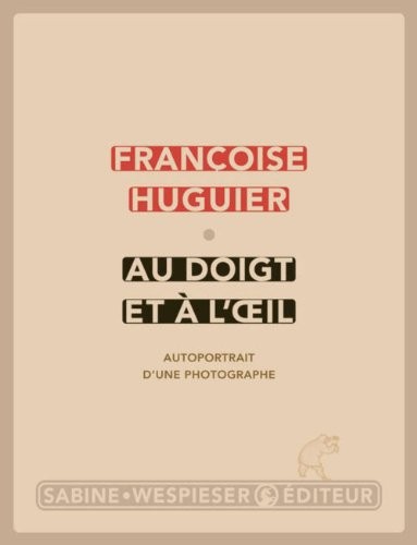 Au doigt et à l'oeil : Autoportrait d'un photographe