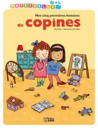 La maternelle : Mes 5 premieres histoires de copines - Dès 3 ans