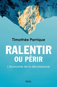 Ralentir ou périr. L'économie de la décroissance: L'économie de la décroissance