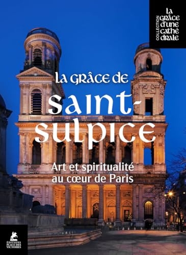 La Grâce de Saint-Sulpice - Art et Spiritualité au coeur de Paris