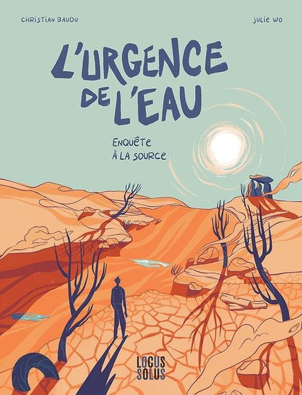 L'urgence de l'eau. Enquête à la source: Enquête à la source