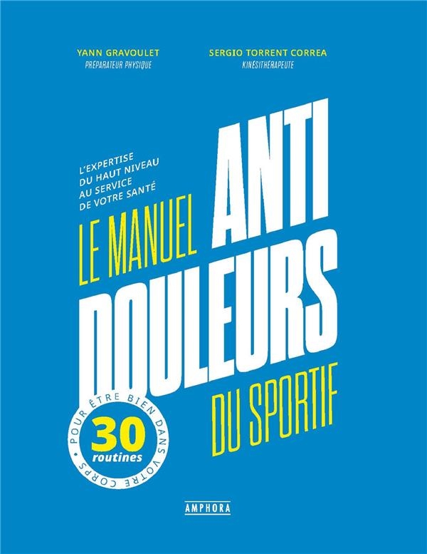 Le manuel anti-douleur du sportif: L'expertise du haut niveau au service de votre santé