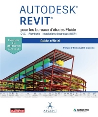 Autodesk Revit pour les bureaux d'études Fluide - CVC - Plomberie- Installations électriques (MEP): Le guide officiel - Certification Autodesk