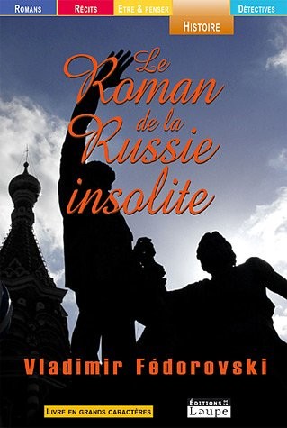 Le roman de la Russie insolite (grands caractères)