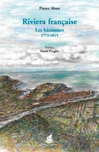 Riviera Française. les Batisseurs 1773-1815