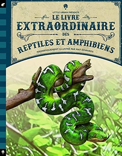 Le Livre Extraordinaire des Reptiles et Amphibiens