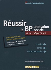 Réussir le BP animation sociale et son rapport final : Principes, conseils, recommandations