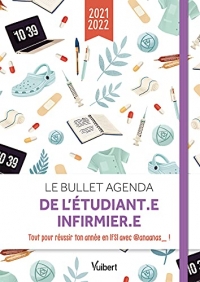 Le Bullet agenda de l'étudiant.e infirmier.e 2021-2022: Tous les conseils d'@anaanas_ pour réussir ton année en IFSI ! (2021)