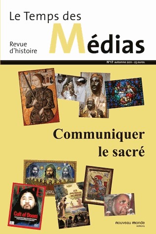 Le Temps des Médias, N° 17, automne 2011 : Communiquer le sacré