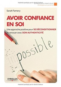 Avoir confiance en soi: Une approche positive pour se déconditionner et renouer avec son authenticité.