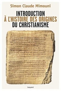 Introduction à l'histoire des origines du christianisme (Histoire des religions)