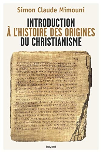 Introduction à l'histoire des origines du christianisme (Histoire des religions)