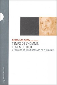 Temps de l'homme, temps de Dieu : A l'écoute de saint Bernard de Clairvaux