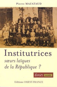 Institutrices : Soeurs laïques de la République ?