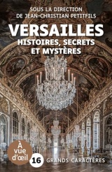 Versailles – histoires secrets et mysteres: Grands caractères, édition accessible pour les malvoyants