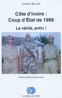 Côte d'Ivoire : coup d'Etat de 1999. La vérité, enfin !
