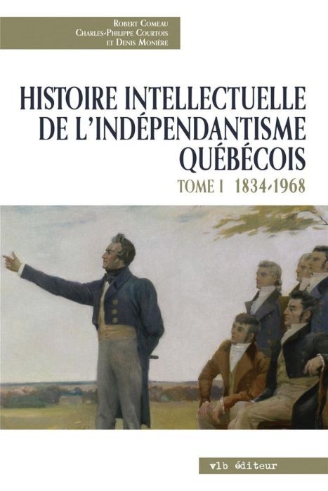 Histoire Intellectuelle de l'Independantisme Quebecois V 01